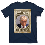 Wanted For President Funny Donald Trump Mugshot T-Shirt