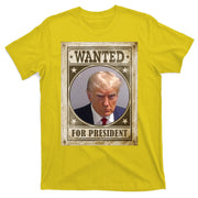 Wanted For President Funny Donald Trump Mugshot T-Shirt