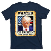 Wanted For President 2024 Donald Trump T-Shirt