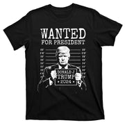 Wanted For President Donald Trump 2024 Mugshot T-Shirt