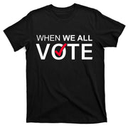 When We All Vote Midterms T-Shirt