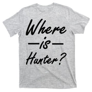 Where Is Hunter T-Shirt