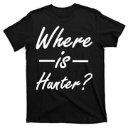 Where Is Hunter T-Shirt