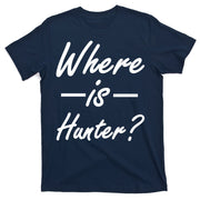 Where Is Hunter T-Shirt
