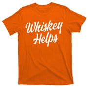 Whiskey Helps Funny T-Shirt