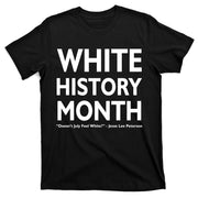 White History Month Doesn't July Feel White T-Shirt