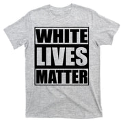 White Lives Matter T-Shirt