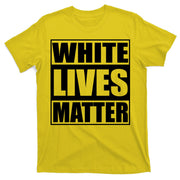 White Lives Matter T-Shirt