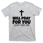 Will Pray For You Just Ask Me Christian Healing T-Shirt