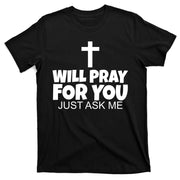 Will Pray For You Just Ask Me Christian Healing T-Shirt