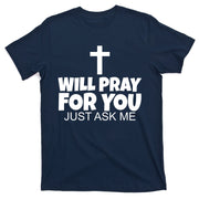 Will Pray For You Just Ask Me Christian Healing T-Shirt