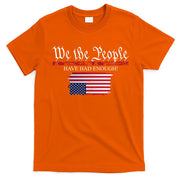 We The People Have Had Enough Protest Politics T-Shirt