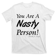 You Are A Nasty Person Funny CNN Town Hall Donald J. Trump Quote T-Shirt