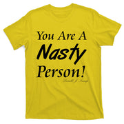 You Are A Nasty Person Funny CNN Town Hall Donald J. Trump Quote T-Shirt