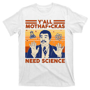 Y'all MothaF*ckas Need Science Funny T-Shirt