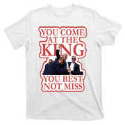 You Come At The King You Best Not Miss Donald Trump T-Shirt