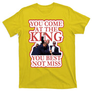 You Come At The King You Best Not Miss Donald Trump T-Shirt