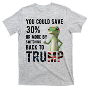 You Could Save More By Switching Back To Trump Funny T-Shirt