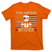 You Missed B!!Ches Donald Trump Middle Finger Usa Flag T-Shirt