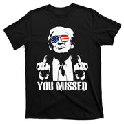 You Missed Donald Trump 2024 Finger Usa United States Presidential Election T-Shirt