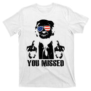 You Missed Donald Trump 2024 Finger Usa United States Presidential Election T-Shirt