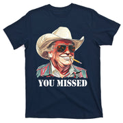 You Missed Donald Trump 2024 T-Shirt