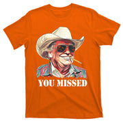 You Missed Donald Trump 2024 T-Shirt