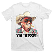 You Missed Donald Trump 2024 T-Shirt