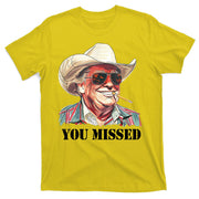 You Missed Donald Trump 2024 T-Shirt