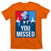 You Missed Middle Finger Donald Trump Usa Patriotic T-Shirt