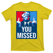 You Missed Middle Finger Donald Trump Usa Patriotic T-Shirt