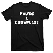 You are a Snowflake - Pro Donald Trump T-Shirt