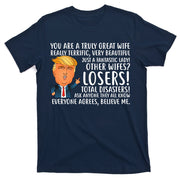You Are A Truly Great Wife Donald Trump T-Shirt