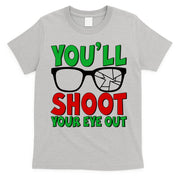 You'll Shoot Your Eye Out Christmas T-Shirt