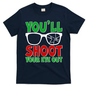 You'll Shoot Your Eye Out Christmas T-Shirt