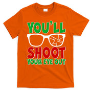 You'll Shoot Your Eye Out Christmas T-Shirt