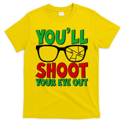 You'll Shoot Your Eye Out Christmas T-Shirt