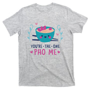 You're The One Pho Me T-Shirt