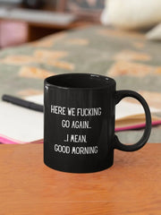 And Here We Fucking Go Again Mug Funny Mugs Friend Gifts Colleague Mug Companion Gift Surprise Gift Workmate Mug Birthday Gift