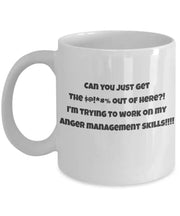 Anger management mug Can you get the  out of here Im working on my anger management skills Ceramic