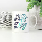 Ask Me About My Dog with Green Galaxy font Mugs