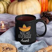 Aunt Gifts Nacho Average Aunt Mug Funny Aunt Gift Idea Birthday Gift for Aunt Christmas Mothers Day Best Aunt Ever Aunt Coffee Mug Tea Cup
