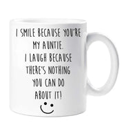 Auntie Mug I Smile Because you're My Auntie I Laugh Because There Is Nothing You Can Do About It Present Gift