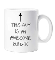 Awesome Builder Mug This Guy Is An Awesome Builder Ceramic Novelty Present Gift Mothers Day Cup Present