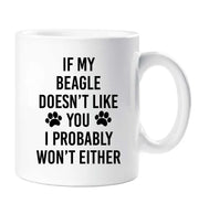 Beagle Mug If My Beagle Doesn't Like You I Probably Won't Either Friend Birthday Valentines Christmas Funny Cup Pet Present