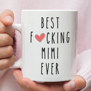 Best Mimi Ever Mug Funny Mimi Gift Mimi Coffee Mug Mother39s Day Gift for Mimi Best Fucking Mimi Ever Mug Cussing Mimi Mug