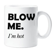 Blow Me I'm Hot  Mug Ceramic Novelty Present Gift Funny Cup Valentines Present