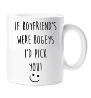 Boyfriend Mug If Boyfriend's Were Bogeys I'd Pick You Funny Novelty Cup Boyfriend Girlfriend Valentines Funny Gift Ceramic