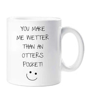 Boyfriend Mug You Make Me Wetter Than An Otters Pocket Mug Funny Novelty Cup Boyfriend Girlfriend Valentines Funny Gift Ceramic