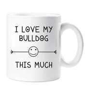 Bulldog Mug I Love My Bulldog This Much Mothers Day Birthday Christmas Pet Present Fathers Day